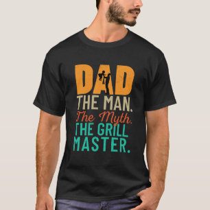 Dad: The Man. The Myth. The Grill Master T-Shirt
