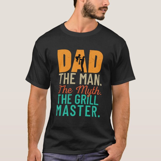 Dad: The Man. The Myth. The Grill Master T-Shirt (Front)