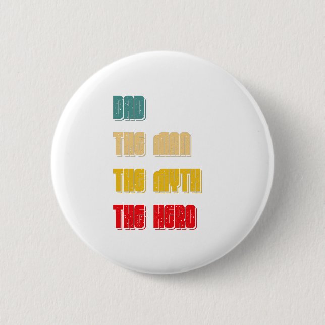 Dad the man the myth the hero 6 cm round badge (Front)