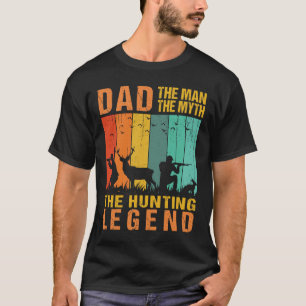 Dad the man the myth the hunting legend T-Shirt