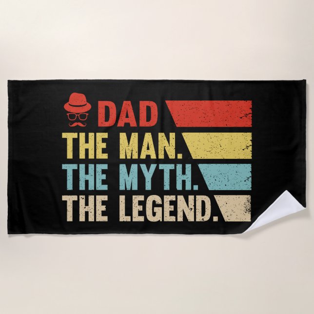 Dad. The Man, The Myth, The Legend. Beach Towel (Front)