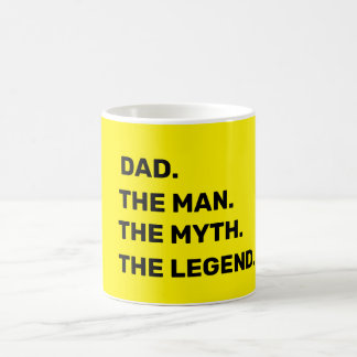 dad, the man, the myth, the legend coffee mug