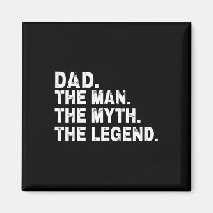 Dad The Man The Myth The Legend Fathers Day Gift Magnet