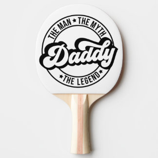 Dad the man the myth the legend pa dad men daddy ping pong paddle