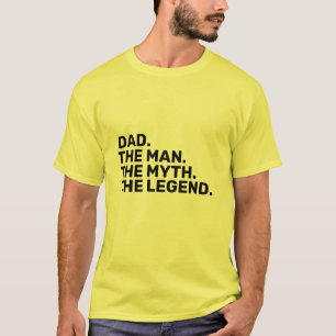 dad, the man, the myth, the legend  T-Shirt