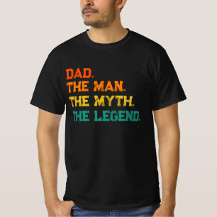 Dad The Man The Myth The Legend T-Shirt