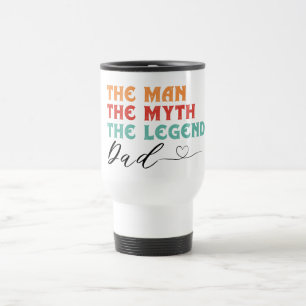 Dad: The Man, The Myth, The Legend Travel Mug