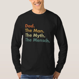 Dad The Man The Myth The Mensch Cute And For Pap T-Shirt
