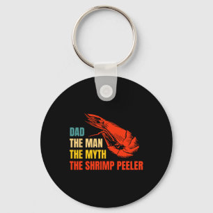 Dad The Man The Myth The Shrimp Peeler Fathers Day Key Ring