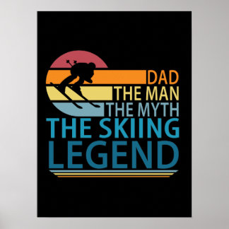 Dad The Man The Myth The Skiing Legend Poster