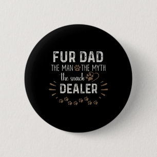 Dad The Man The Myth The Snack Dealer Dog Fathers 6 Cm Round Badge