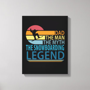Dad The Man The Myth The Snowboarding Legend Canvas Print