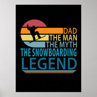 Dad The Man The Myth The Snowboarding Legend Poster