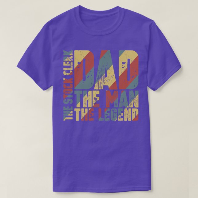 Dad The Man The Stock Clerk The Legend T-Shirt (Design Front)