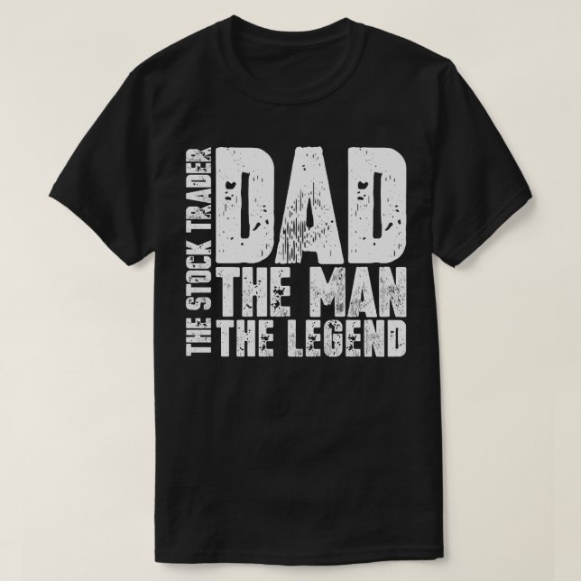 Dad The Man The Stock Trader The1 T-Shirt (Design Front)