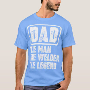 Dad The Man The Welder The2 T-Shirt