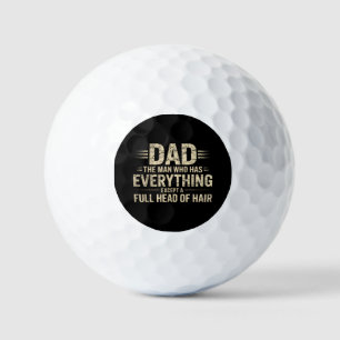 Dad The Man Who Has Everything Except A Full Head Golf Balls