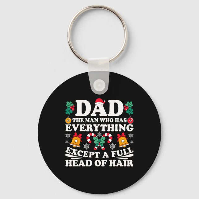 Dad The Man Who Has Everything Except A Full Head  Key Ring (Front)