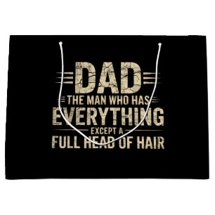 Dad The Man Who Has Everything Except A Full Head Large Gift Bag