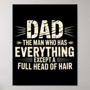 Dad the man who has everything except a full head poster