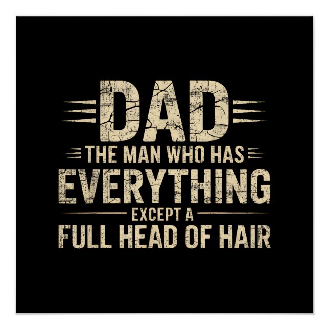 Dad The Man Who Has Everything Except A Full Head  Poster (Front)