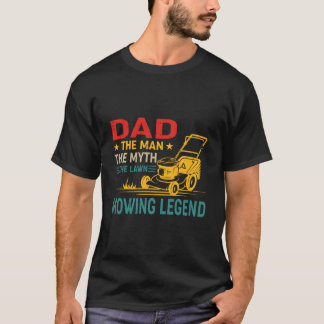 Dad The The Myth The Lawn Mowing Legend T-Shirt