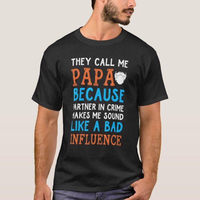 Dad They Call Me Papa Because Partner In Crime T-Shirt (Front)
