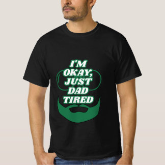 Dad Tired Funny Quote T-shirt