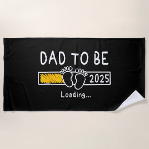 Dad To Be 2025 Dad est 2025 Daddy To Be Promoted t Beach Towel