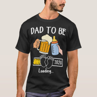 Dad To Be 2026 Funny New Baby Father Daddy To Be T-Shirt