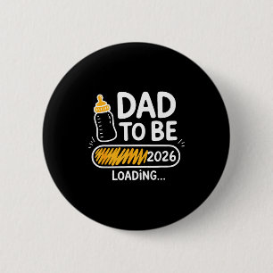 Dad To Be 2026 Loading Promoted To Daddy 1st Time 6 Cm Round Badge