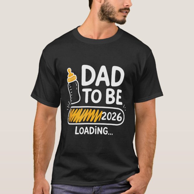 Dad To Be 2026 Loading Promoted To Daddy 1st Time  T-Shirt (Front)