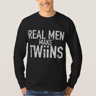 Dad to Be Gift Real Men Make Twins Funny Twin Dad T-Shirt