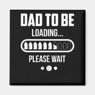 Dad To Be Loading Please Wait Father's Day 2022 Magnet