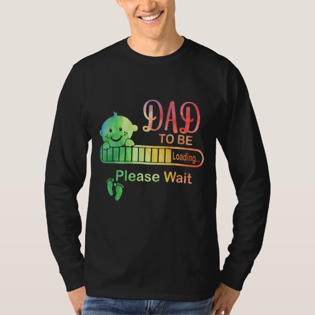 Dad To Be Loading Please Wait   For New Fathers T-Shirt (Front)