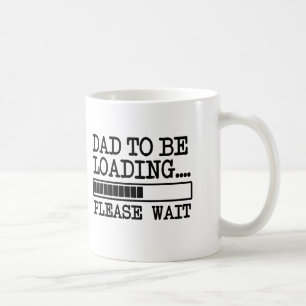 Dad to be Loading Please wait funny baby Coffee Mug