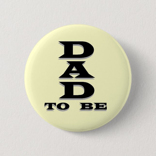 Dad to Be Tshirts and Gifts 6 Cm Round Badge (Front)