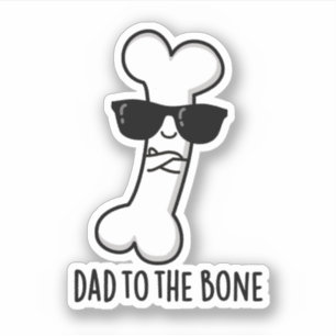 Dad To The Bone Funny Anatomy Pun 