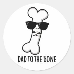 Dad To The Bone Funny Anatomy Pun  Classic Round Sticker