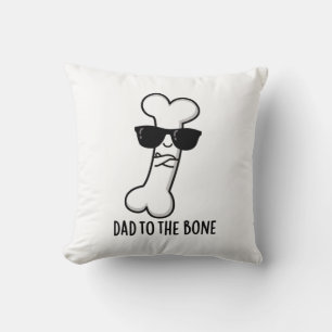 Dad To The Bone Funny Anatomy Pun  Cushion