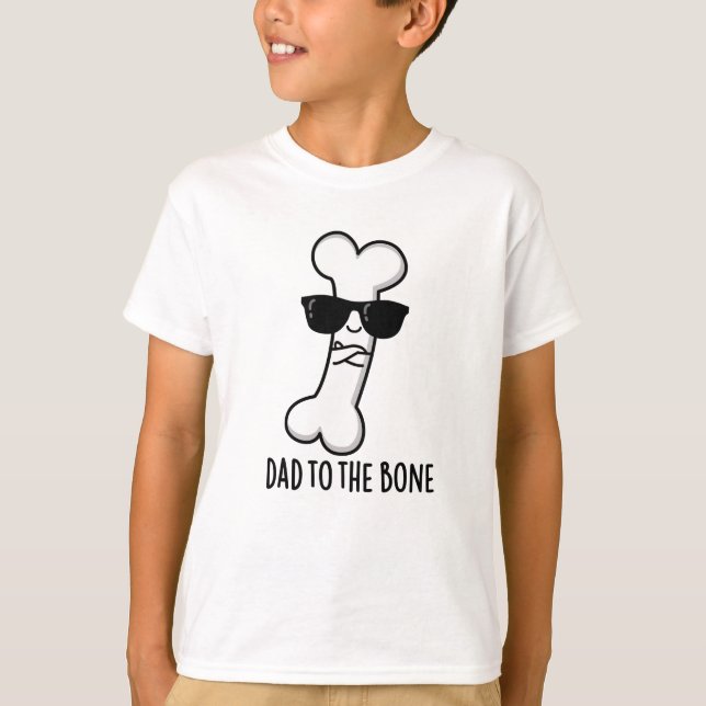 Dad To The Bone Funny Anatomy Pun  T-Shirt (Front)