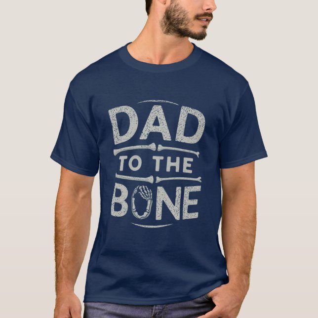 Dad To The Bone T-Shirt (Front)