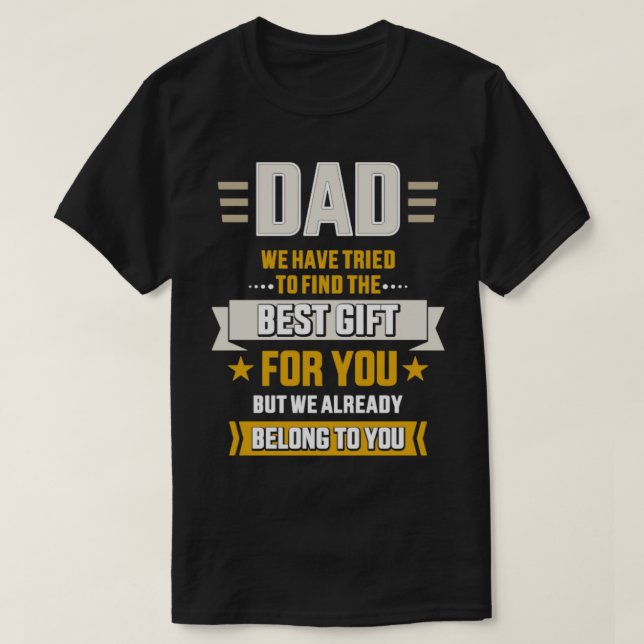 Dad tried find best belong to fathers day from dau T-Shirt (Design Front)