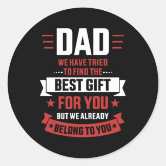 Dad Tried Find Best Belong To You Father'S Day Fro Classic Round Sticker