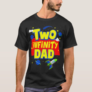 Dad Two Infinity And Beyond Birthday Decorations 2 T-Shirt