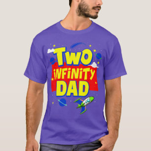 Dad Two Infinity And Beyond Birthday Decorations 2 T-Shirt
