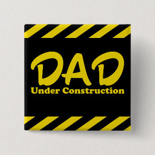 Dad Under Construction 15 Cm Square Badge