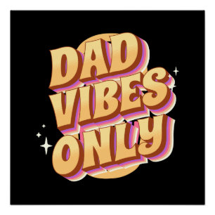 Dad Vibes Only Poster