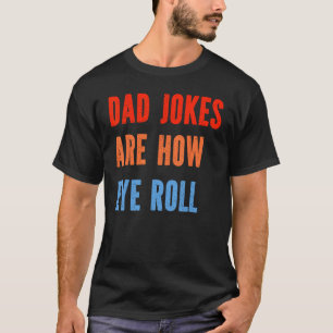 Dad Vintage Papa Father Day Dad Jokes Are How Eye T-Shirt
