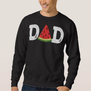 Dad Watermelon  Summer Fruit  Great Father's Day Sweatshirt